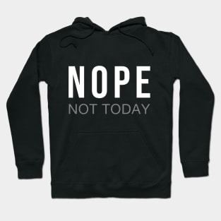 Nope Not Today Slogan Tee Hoodie